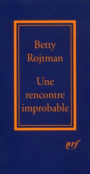 Une rencontre improbable : équivoque de la destinée - Betty Rojtman