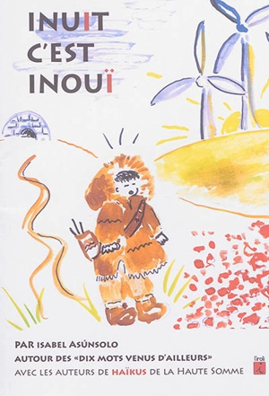 Inuit c'est inouï : petite pièce poétique - Isabel Asunsolo