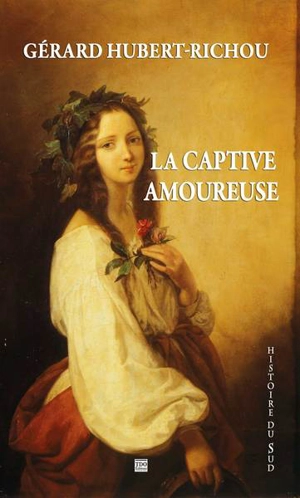 La captive amoureuse - Gérard Hubert-Richou