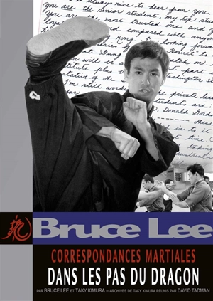 Correspondances martiales. Vol. 2. Dans les pas du dragon - Bruce Lee