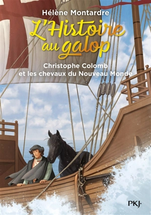 L'histoire au galop. Vol. 4. Christophe Colomb et les chevaux du Nouveau Monde - Hélène Montardre