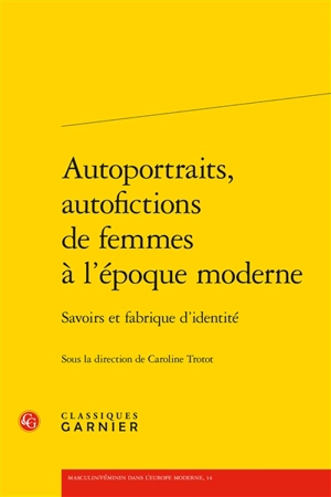 Autoportraits, autofictions de femmes à l'époque moderne : savoirs et fabrique d'identité