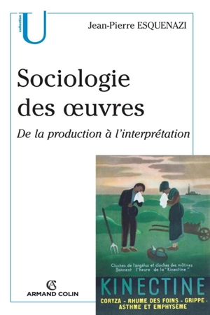 Sociologie des oeuvres : de la production à l'interprétation - Jean-Pierre Esquenazi