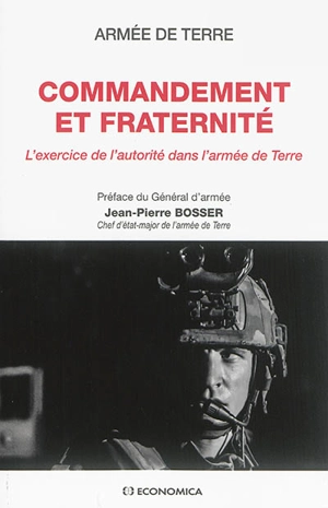 Commandement et fraternité : l'exercice de l'autorité dans l'armée de terre - France. Armée