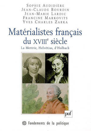 Matérialistes français du XVIIIe siècle : La Mettrie, Helvétius, d'Holbach