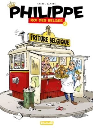 Philippe, roi des Belges. Vol. 2. Friture Belgique - Charel Cambré