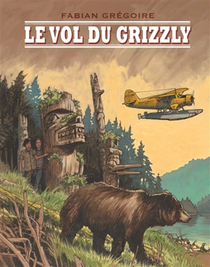 Le vol du grizzly - Fabian Grégoire