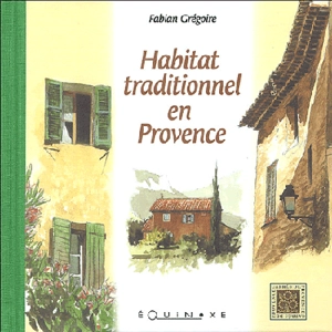 Habitat traditionnel en Provence - Fabian Grégoire