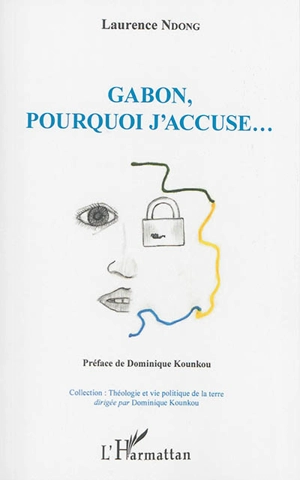 Gabon, pourquoi j'accuse... - Laurence Ndong