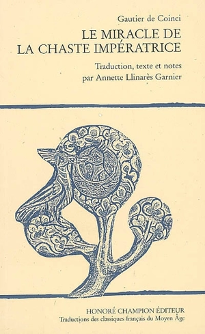 Le miracle de la chaste impératrice : de l'empeeris qui garda sa chasteé contre mout de temptations - Gautier de Coincy