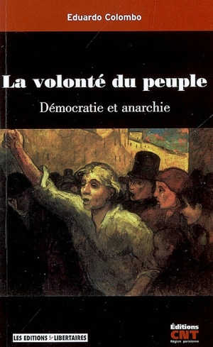 La volonté du peuple : démocratie et anarchie - Eduardo Colombo