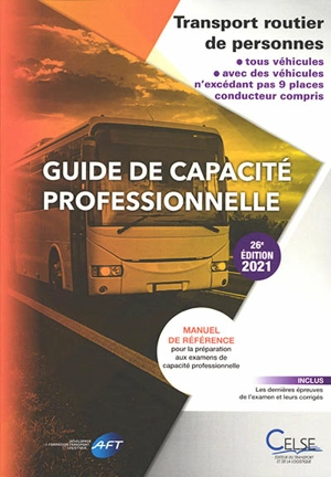 Guide de capacité professionnelle, transport routier de personnes, tous véhicules, avec des véhicules n'excédant pas 9 places conducteur compris : manuel de référence pour la préparation aux examens de capacité professionnelle : 2021 - Apprendre et se former en transport et logistique (France)