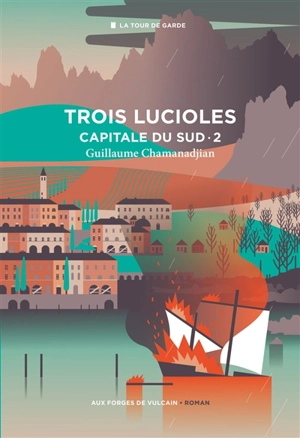 La tour de garde. Capitale du Sud. Vol. 2. Trois lucioles - Guillaume Chamanadjian