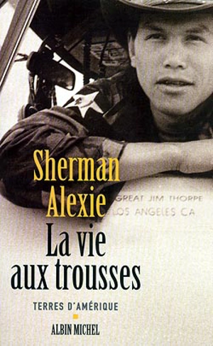 La vie aux trousses - Sherman Alexie