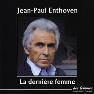 La dernière femme - Jean-Paul Enthoven