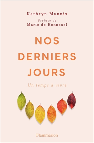 Nos derniers jours : un temps à vivre - Kathryn Mannix