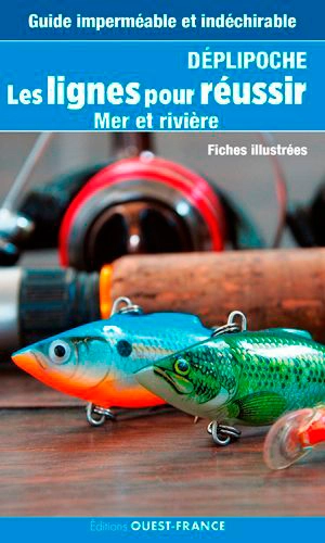 Déplipoche, les lignes pour réussir, mer et rivière : fiches illustrées : guide imperméable et indéchirable - Luc Bodis