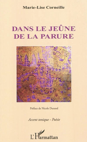 Dans le jeûne de la parure - Marie-Lise Corneille