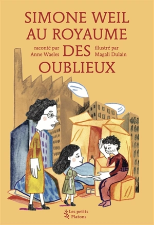 Simone Weil au royaume des Oublieux - Anne Waeles