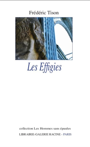 Les effigies : variations sur des ombres et des voix : 2010-2012 - Frédéric Tison