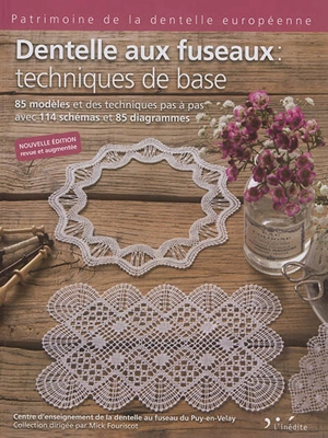 Dentelle aux fuseaux. Techniques de base : 85 modèles et des techniques pas à pas avec 114 schémas et 85 diagrammes - Centre d'enseignement de la dentelle au fuseau (Le Puy-en-Velay)