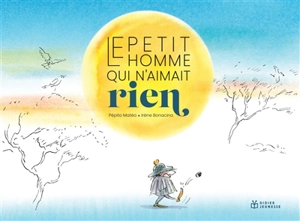 Le petit homme qui n'aimait rien - Pépito Matéo