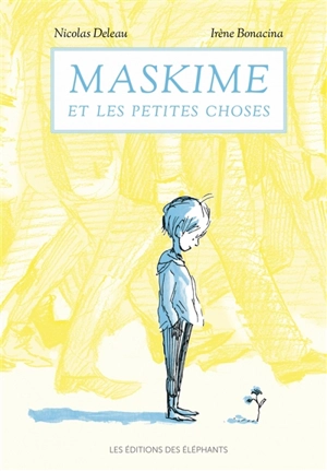 Maskime et les petites choses - Nicolas Deleau