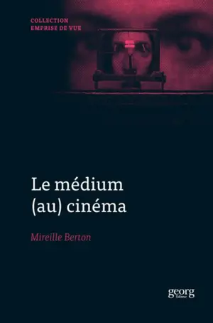 Le médium (au) cinéma : le spiritisme à l'écran - Mireille Berton