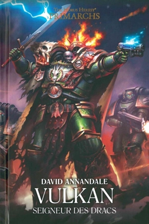 Primarchs : the Horus heresy. Vol. 9. Vulkan : seigneur des Dracs - David Annandale