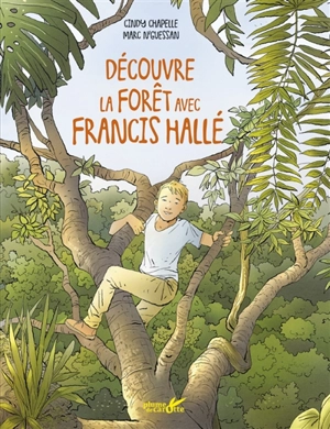 Découvre la forêt avec Francis Hallé - Cindy Chapelle