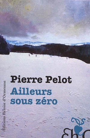 Ailleurs sous zéro - Pierre Pelot