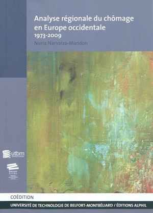 Analyse régionale du chômage en Europe occidentale : 1973-2009 - Nuria Narvaiza-Mandon