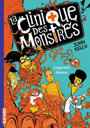 La clinique des monstres. Vol. 1. L'apprenti docteur - John Kelly