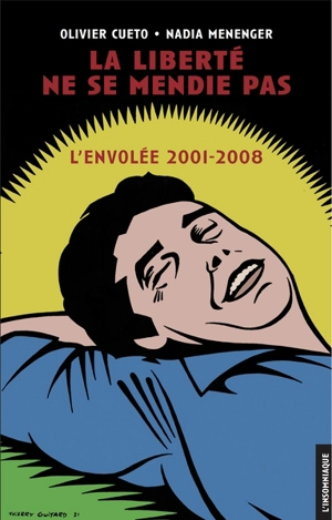 La liberté ne se mendie pas : L'Envolée, 2001-2008 - Olivier Cueto