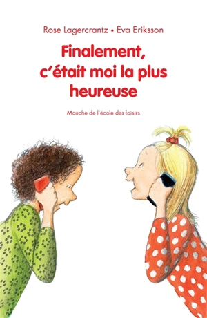 Finalement, c'était moi la plus heureuse - Rose Lagercrantz