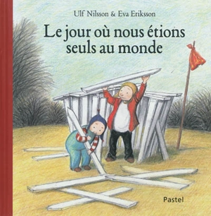 Le jour où nous étions seuls au monde - Ulf Nilsson