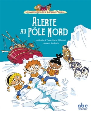 Les aventuriers de la Gorgone-Pourpre. Alerte au pôle Nord - Nathalie Clément