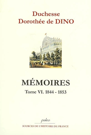 Mémoires. Vol. 6. 1844-1853 - Dorothée de Courlande Dino