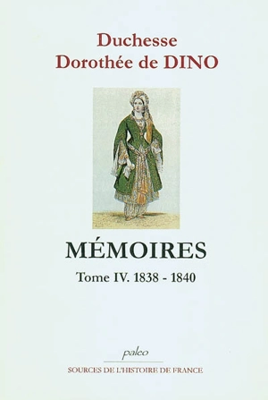 Mémoires. Vol. 4. 1838-1840 - Dorothée de Courlande Dino