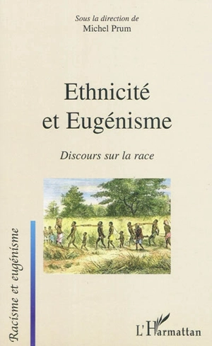 Ethnicité et eugénisme : discours sur la race - Groupe de recherche sur l'eugénisme et le racisme (Paris)