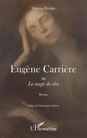 Eugène Carrière ou La magie du rêve - Maryse Rivière