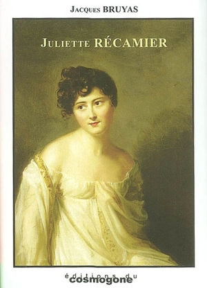 Juliette Récamier : les caractères de Juliette Récamier : théâtre en quatre tableaux - Jacques Bruyas