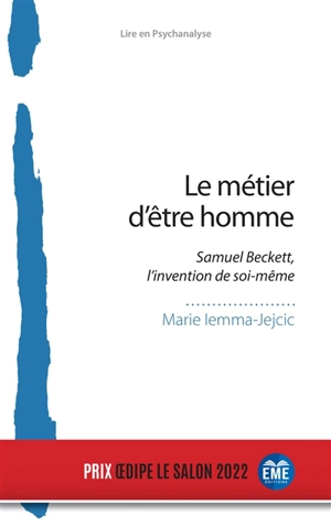Le métier d'être homme : Samuel Beckett, l'invention de soi-même - Marie Iemma Jejcic