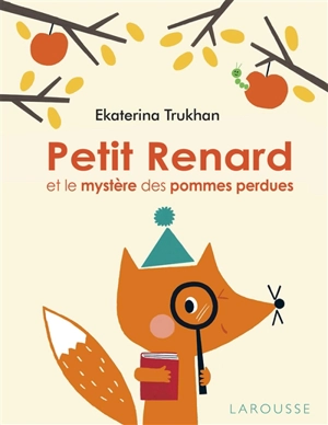 Petit Renard et le mystère des pommes perdues - Ekaterina Trukhan