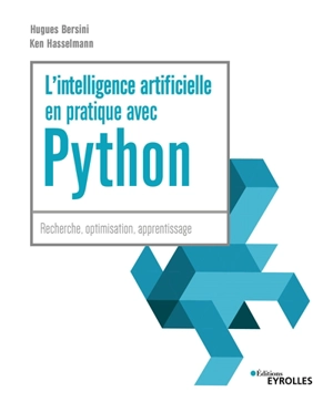 L'intelligence artificielle en pratique avec Python : recherche, optimisation, apprentissage - Hugues Bersini