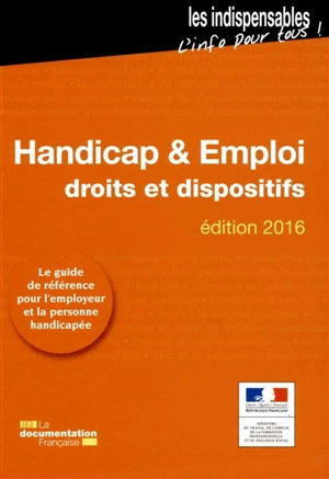 Handicap & emploi : droits et dispositifs - France. Ministère du travail, de l'emploi, de la formation professionnelle et du dialogue social