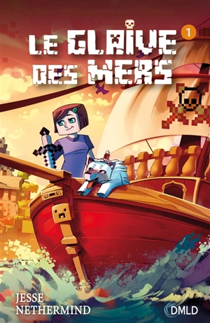 Une aventure non officielle de Minecraft. Le glaive des mers. Vol. 1 - Jesse Nethermind