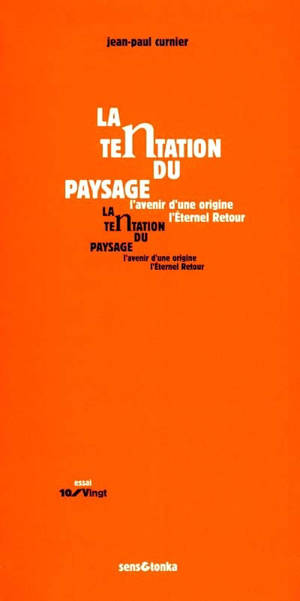 La tentation du paysage : l'avenir d'une origine, l'éternel retour - Jean-Paul Curnier