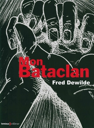 Mon Bataclan : vivre encore - Fred Dewilde