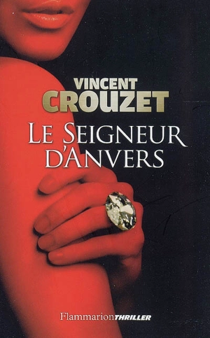 Le seigneur d'Anvers - Vincent Crouzet